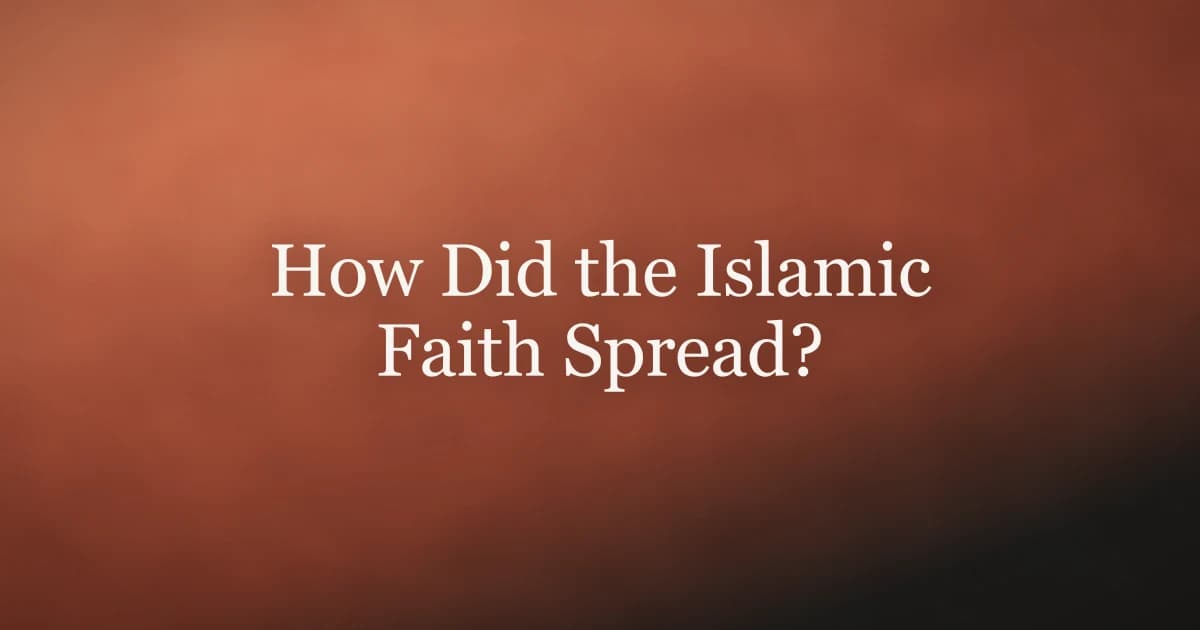 How Did the Islamic Faith Spread? A Historical Guide