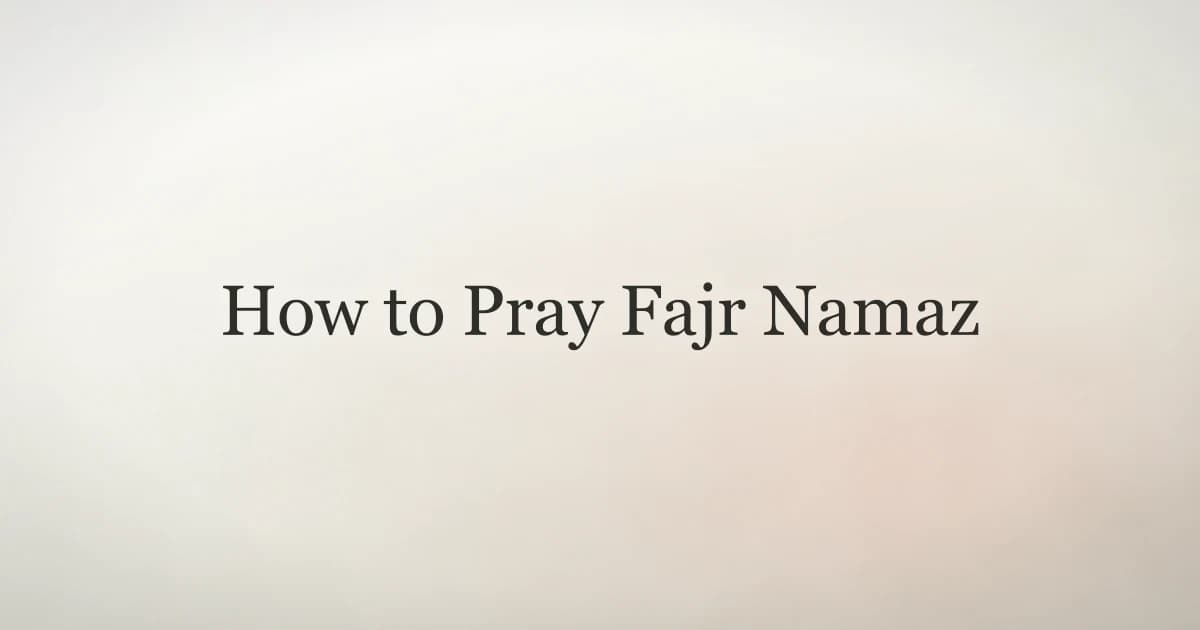 How to Pray Fajr Namaz: Complete Step-by-Step