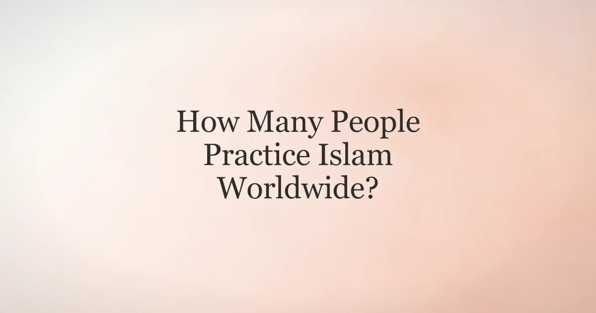 How Many People Practice Islam Worldwide?