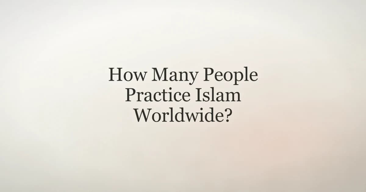 How Many People Practice Islam Worldwide?