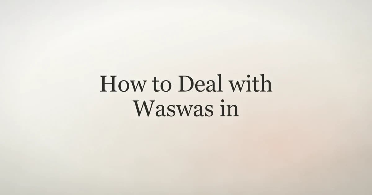 How to Deal with Waswas in Islam