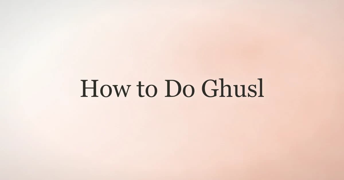 How to Do Ghusl: Complete Purification Guide