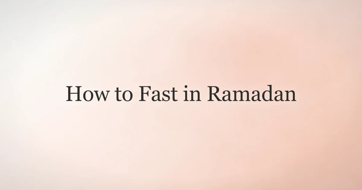 How to Fast in Ramadan: A Complete Guide