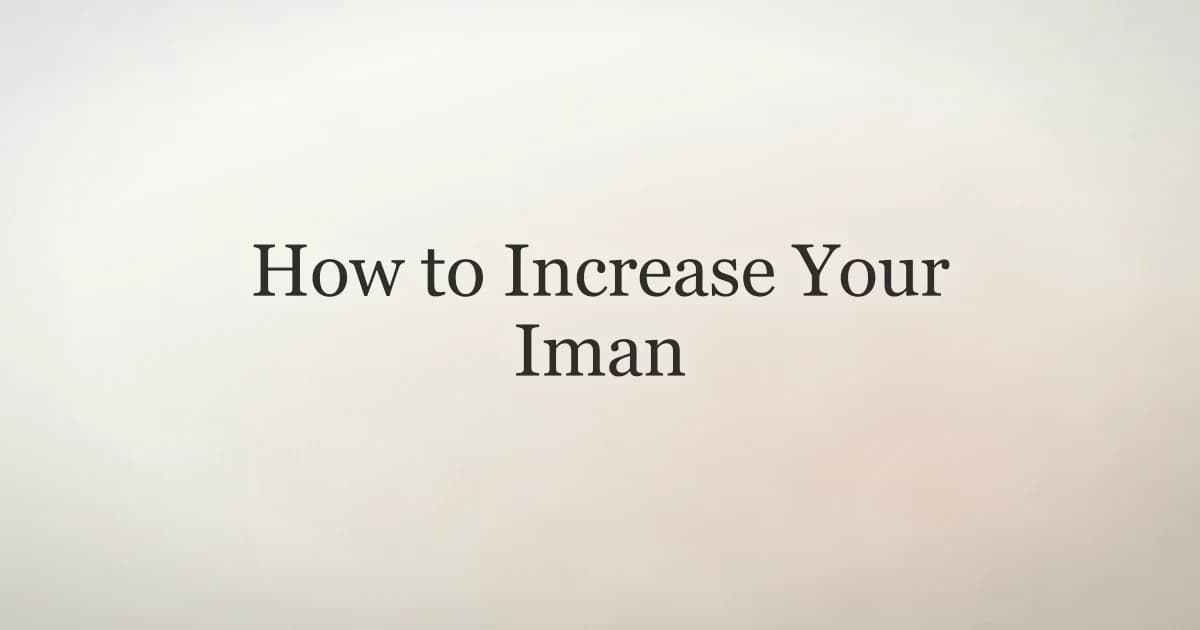 How to Increase Your Iman: Practical Daily Steps