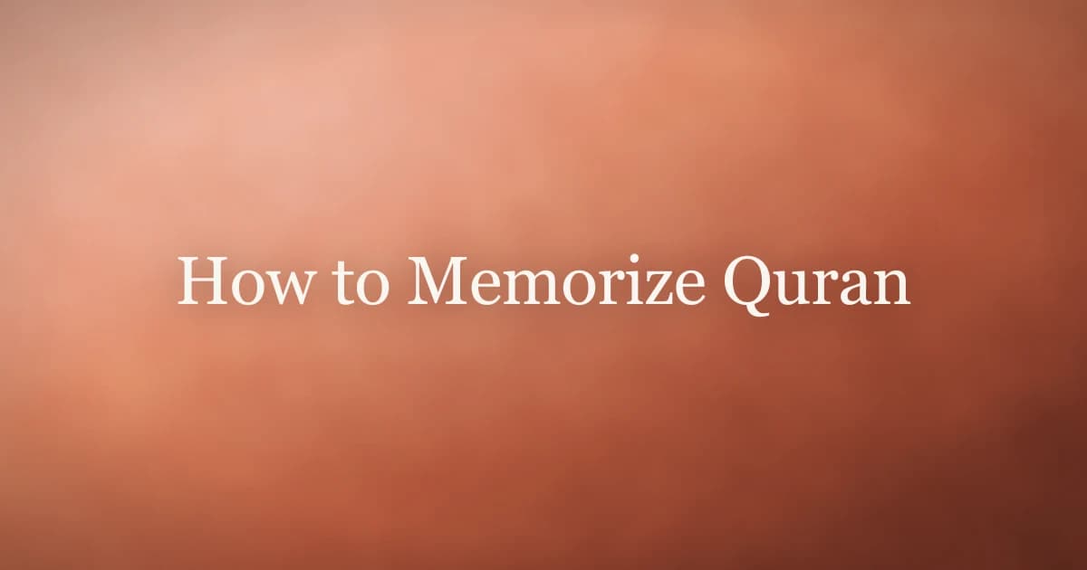 How to Memorize Quran: A Step-by-Step Guide