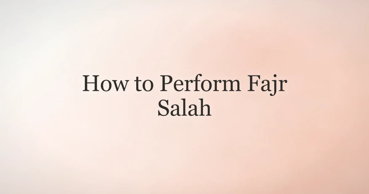 How to Perform Fajr Salah: Step-by-Step Guide