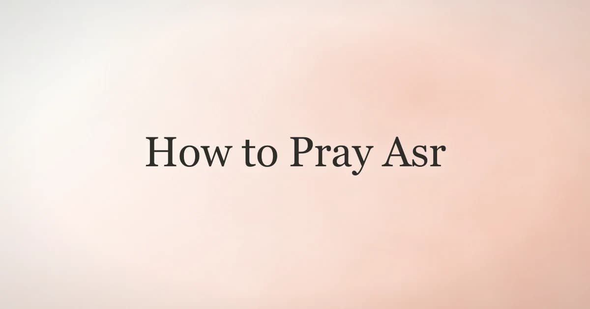 How to Pray Asr: Step-by-Step Guide