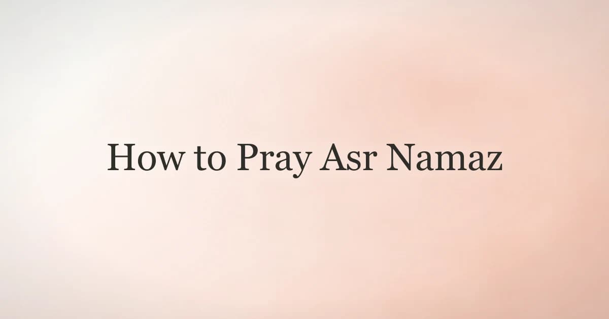 How to Pray Asr Namaz: Step-by-Step Guide