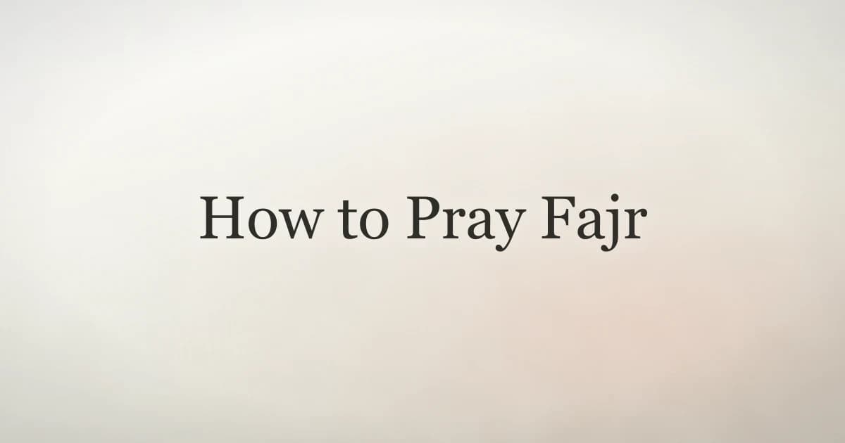 How to Pray Fajr: Timing, Steps, and Tips