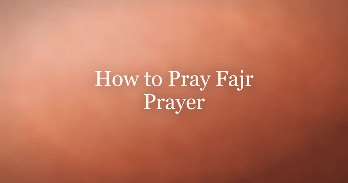 How to Pray Fajr Prayer: Step-by-Step Guide