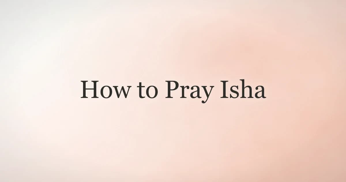 How to Pray Isha: Complete Step-by-Step Guide