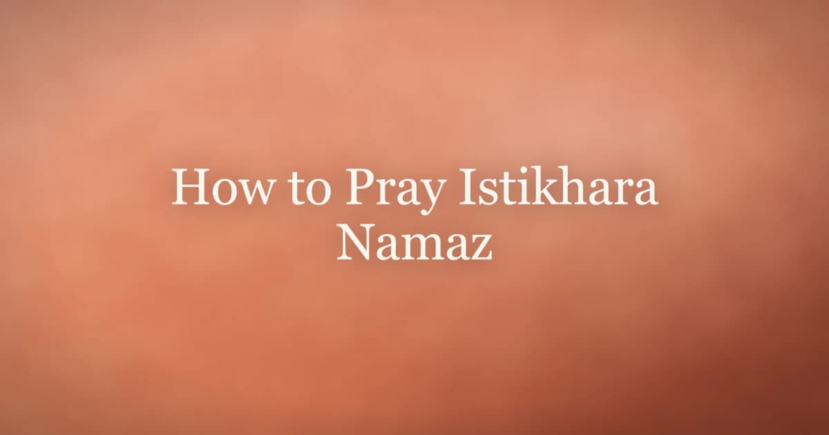 How to Pray Istikhara Namaz: Complete Guide