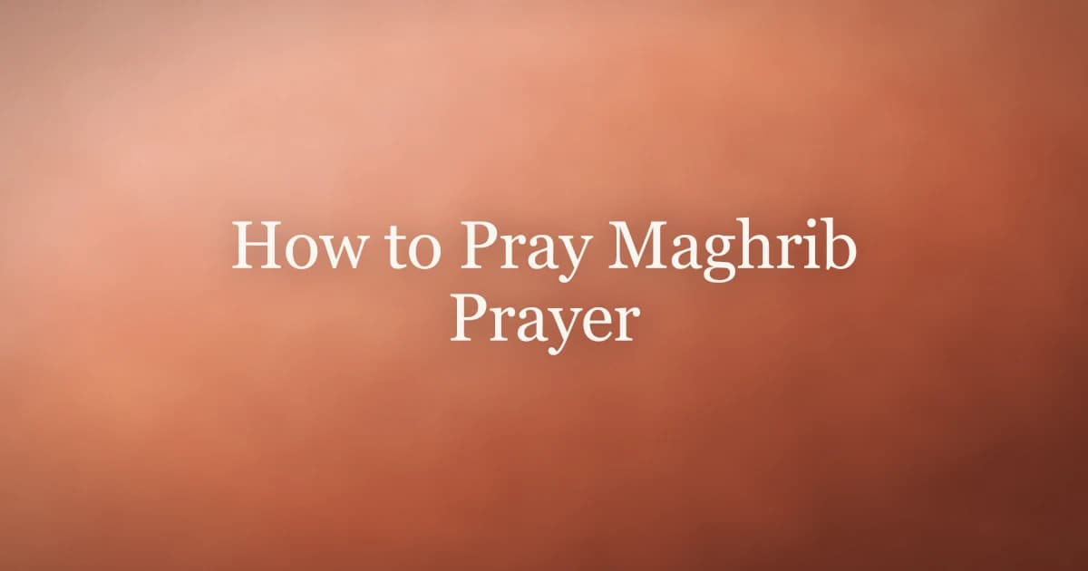 How to Pray Maghrib Prayer: Step-by-Step Guide