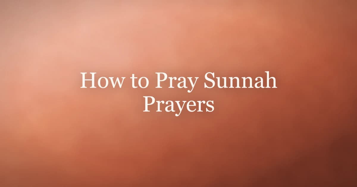 How to Pray Sunnah Prayers: Types and Benefits