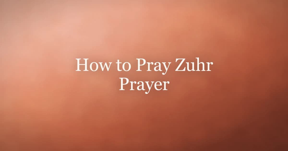 How to Pray Zuhr Prayer: Step-by-Step Guide
