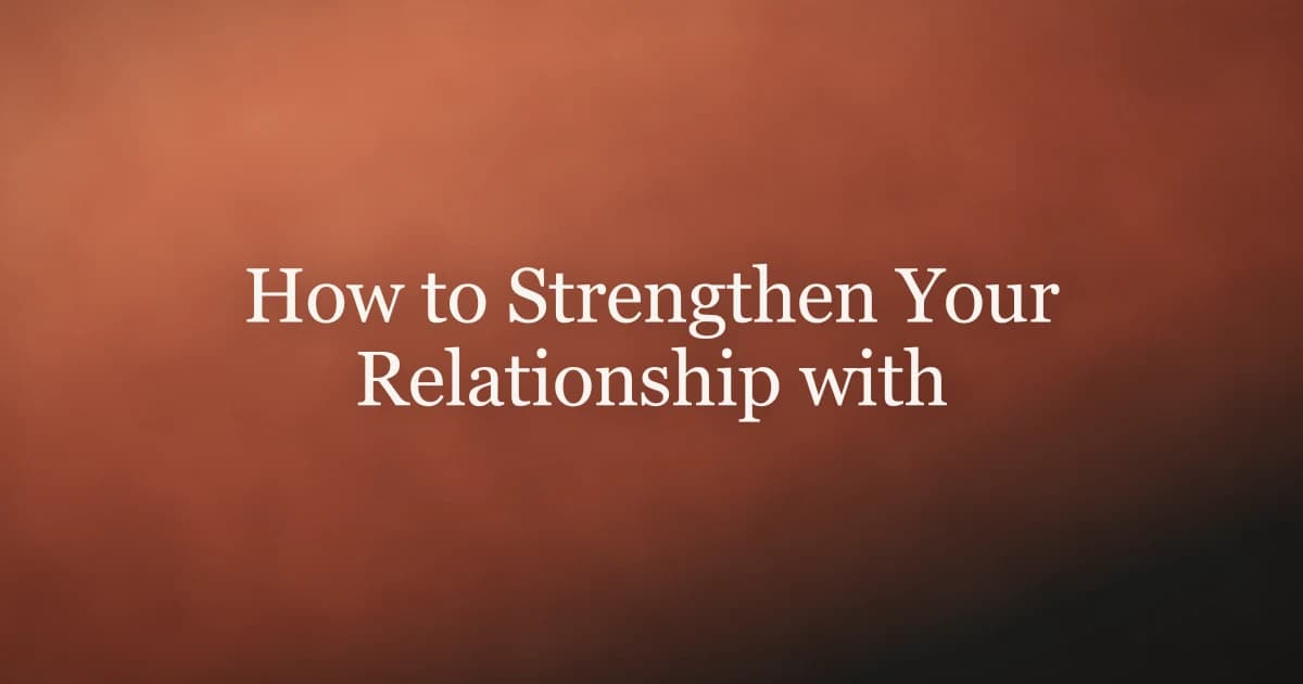 How to Strengthen Your Relationship with Allah