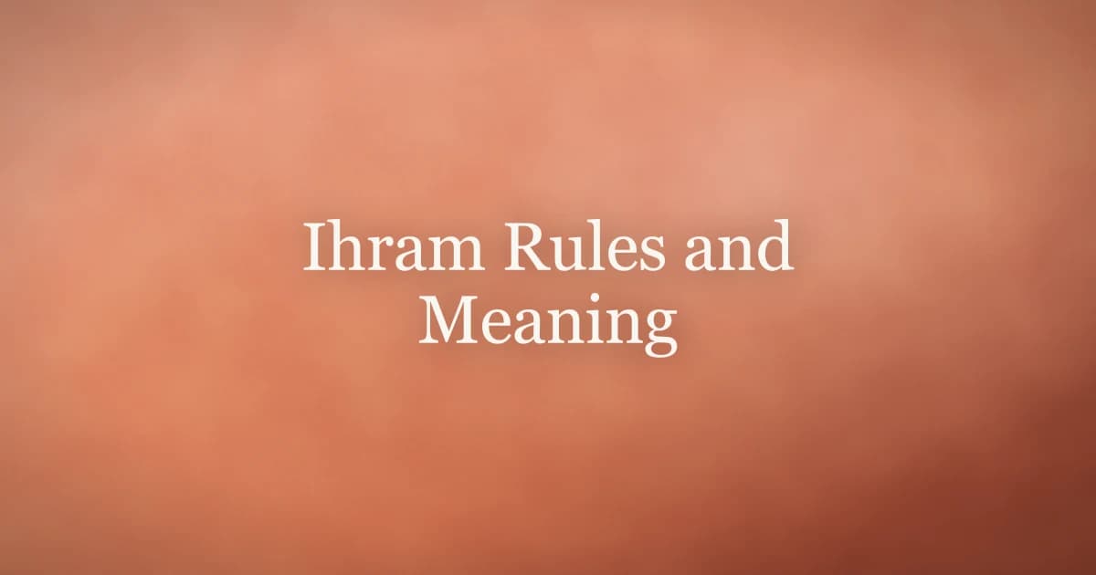 Ihram Rules and Meaning: Complete Guide