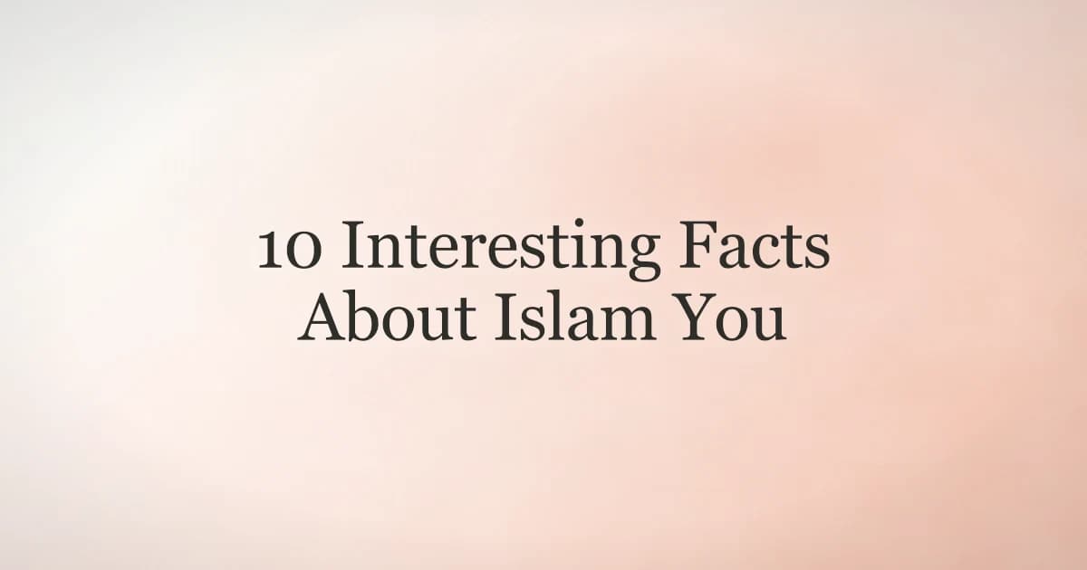 10 Interesting Facts About Islam You Should Know