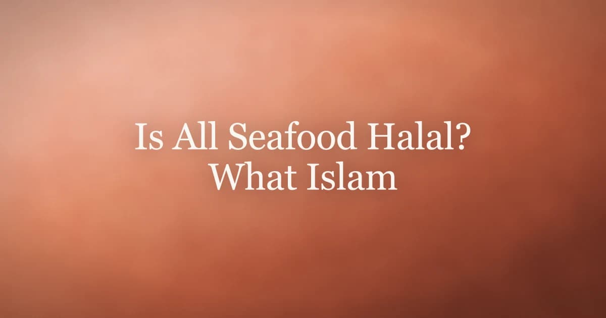 Is All Seafood Halal? What Islam Actually Teaches