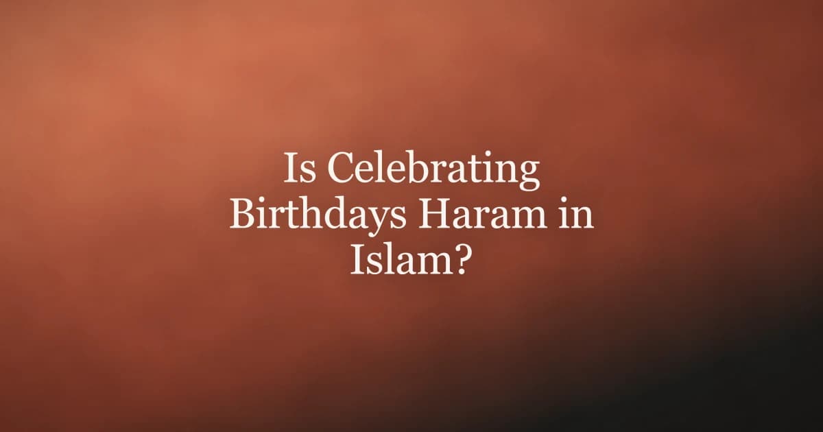 Is Celebrating Birthdays Haram in Islam?