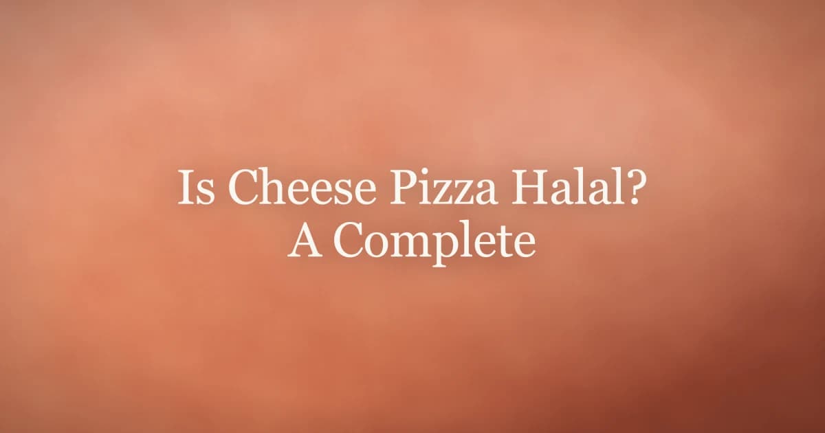 Is Cheese Pizza Halal? A Complete Muslim Guide