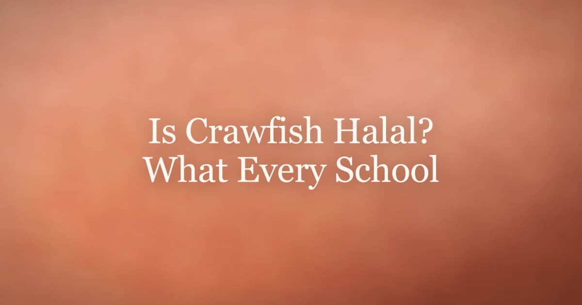 Is Crawfish Halal? What Every School of Thought Says