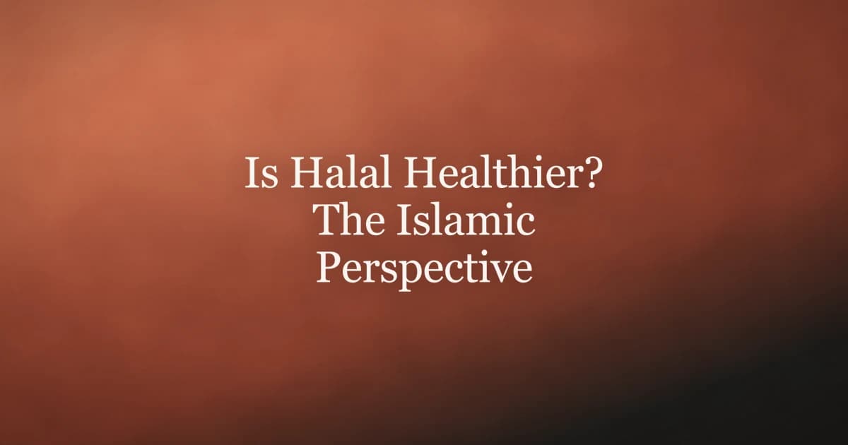 Is Halal Healthier? The Islamic Perspective on Food