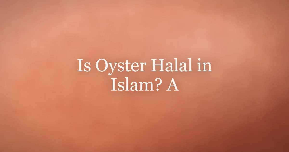 Is Oyster Halal in Islam? A Scholarly Guide