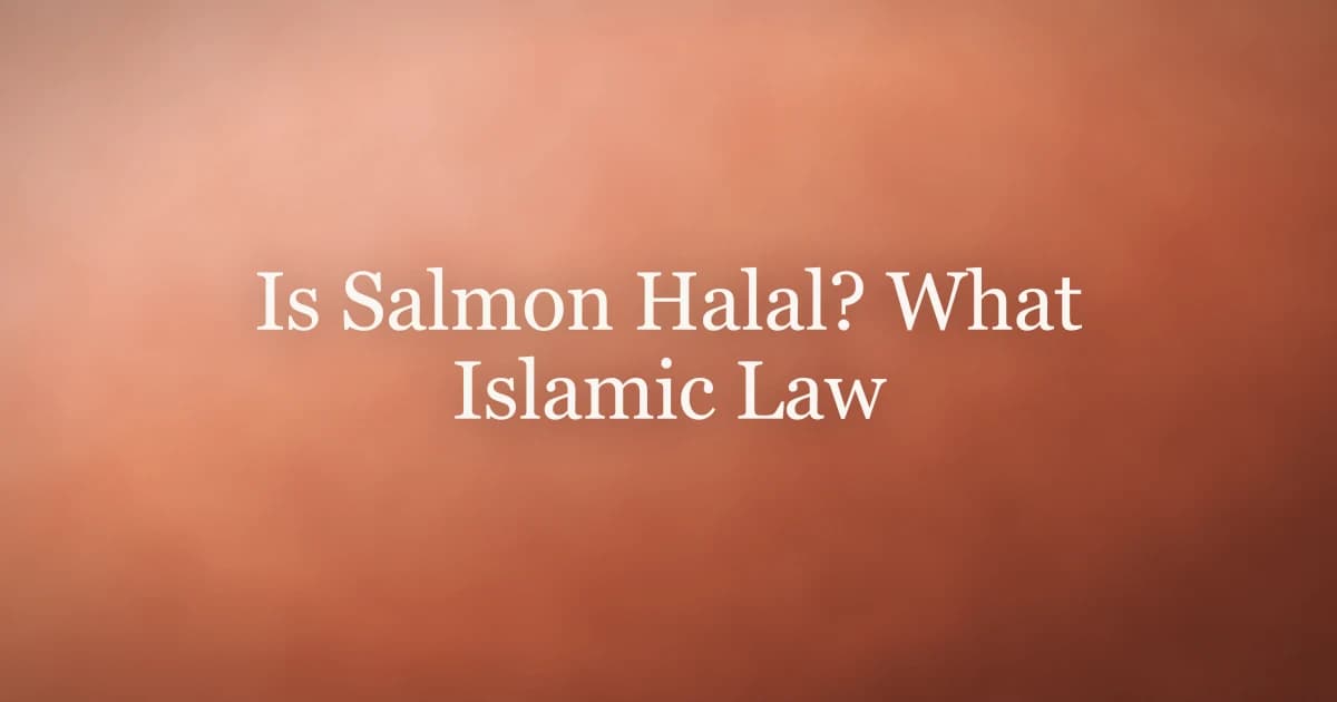 Is Salmon Halal? What Islamic Law Says About Fish