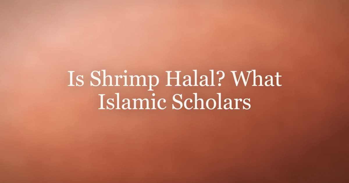 Is Shrimp Halal? What Islamic Scholars Say