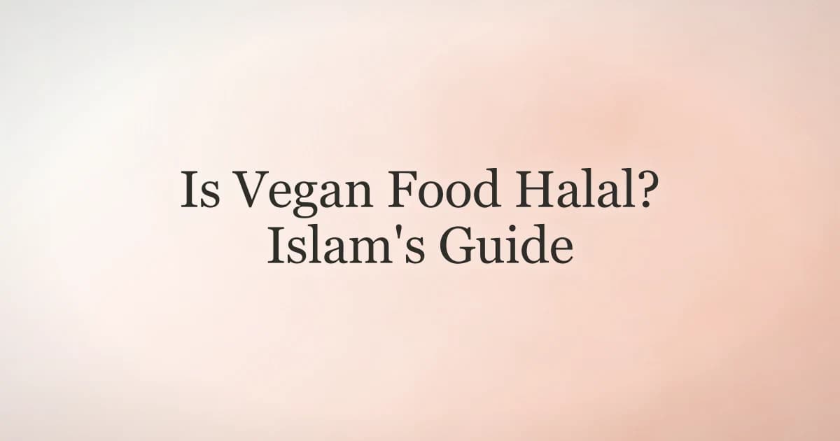 Is Vegan Food Halal? Islam's Guide to Plant-Based Eating