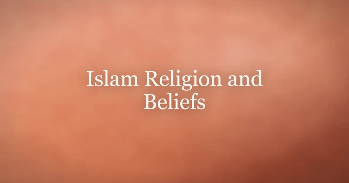 Islam Religion and Beliefs: What Muslims Believe