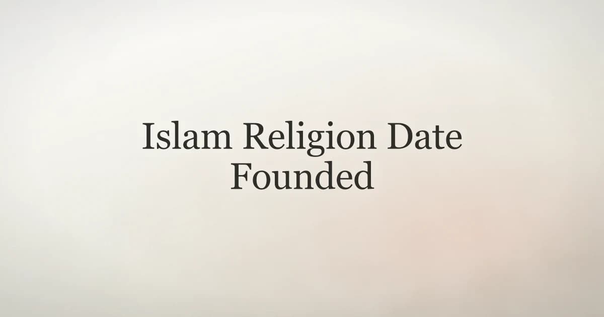 Islam Religion Date Founded: A Complete Guide