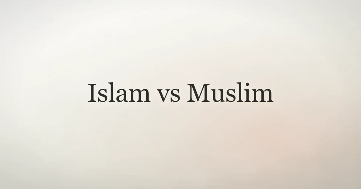 Islam vs Muslim: What Is the Difference?