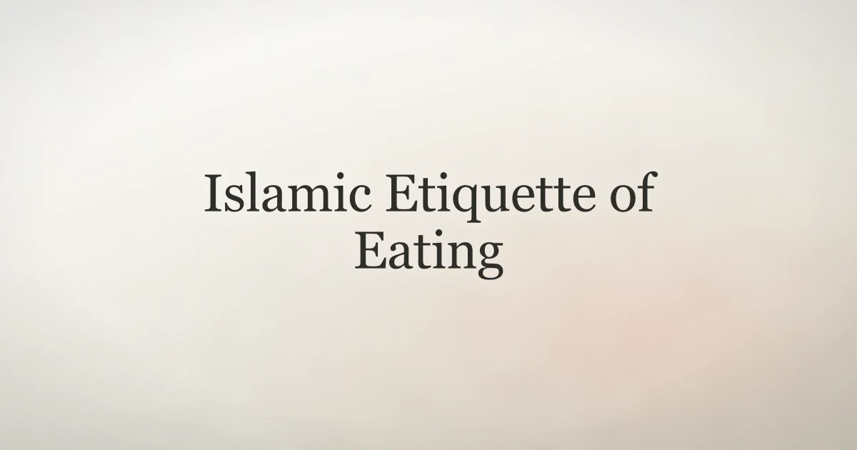 Islamic Etiquette of Eating: Sunnah Table Manners