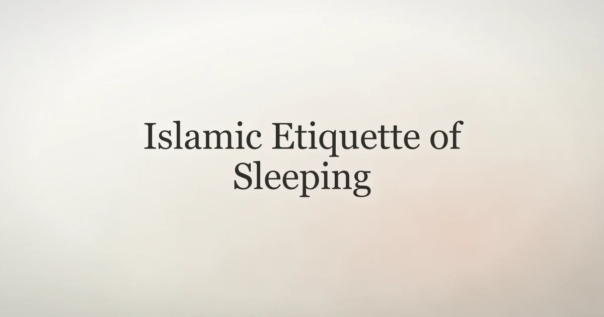 Islamic Etiquette of Sleeping: Sunnah Sleep Practices