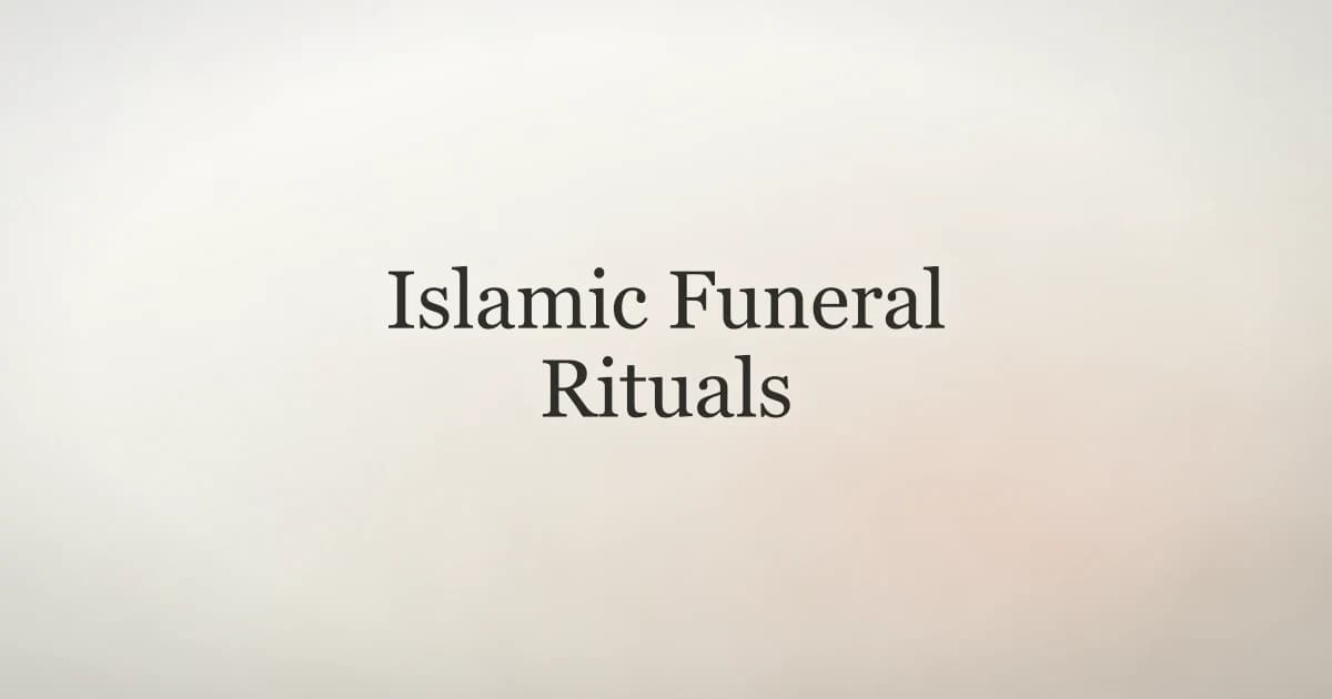 Islamic Funeral Rituals: A Complete Guide