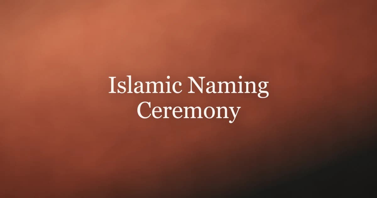 Islamic Naming Ceremony: Traditions and Meaning