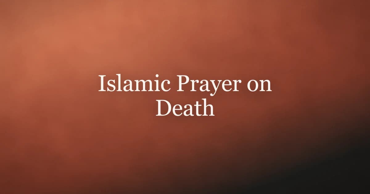 Islamic Prayer on Death: Duas and What to Say