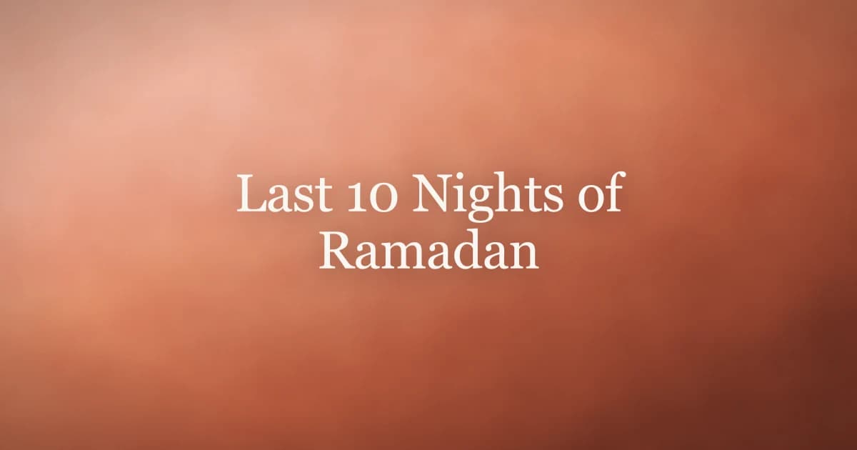 Last 10 Nights of Ramadan: A Complete Guide