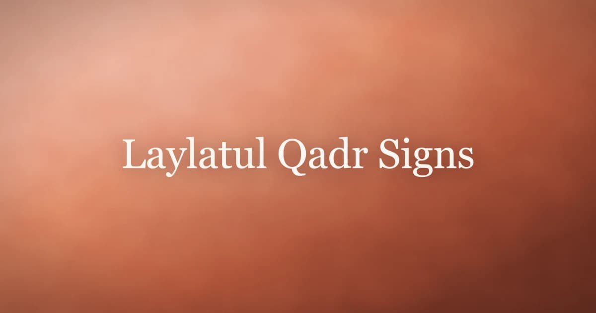 Laylatul Qadr Signs: What to Look for and Expect