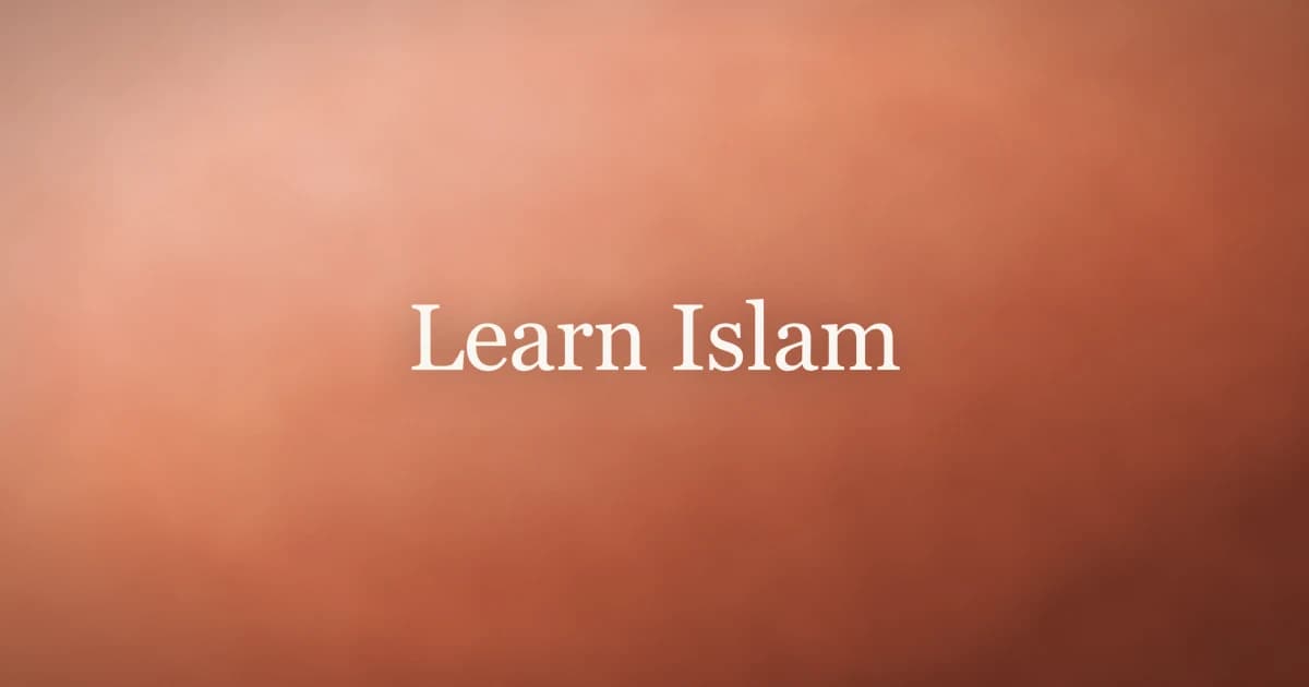 Learn Islam: A Practical Guide to Your Deen