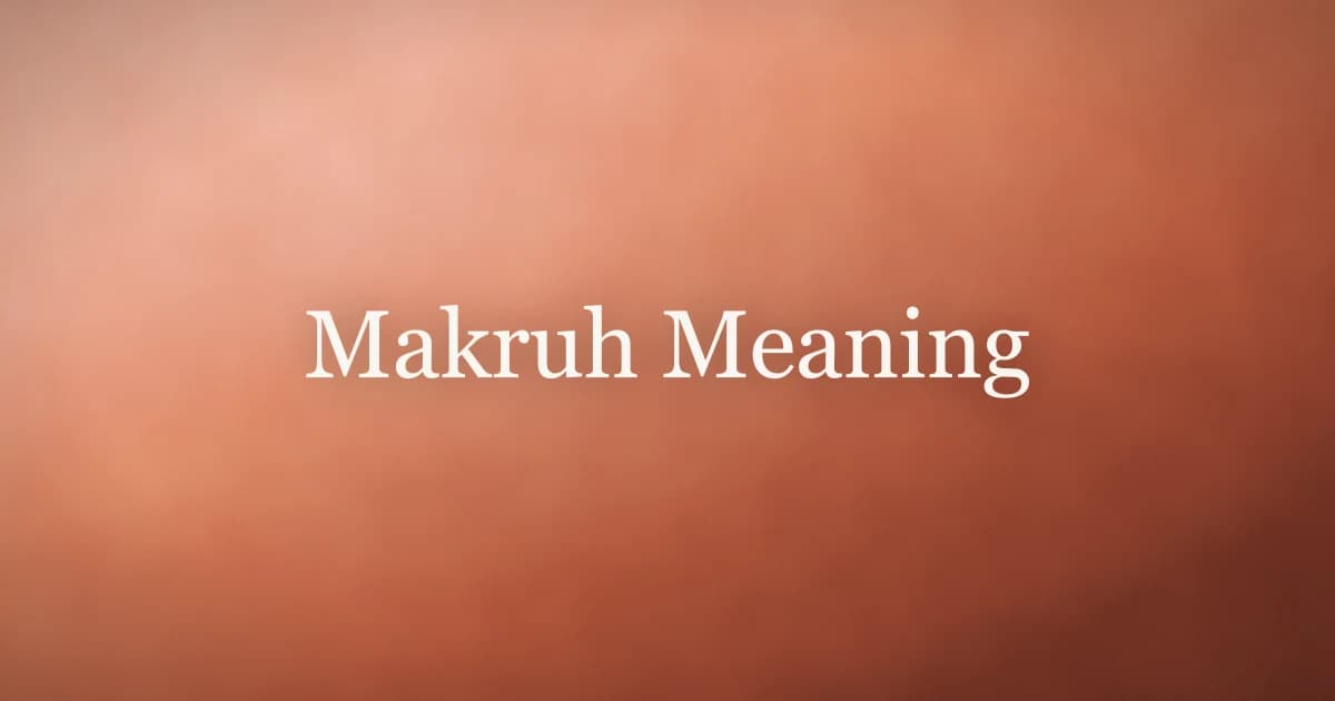 Makruh Meaning: What Is Disliked in Islam?