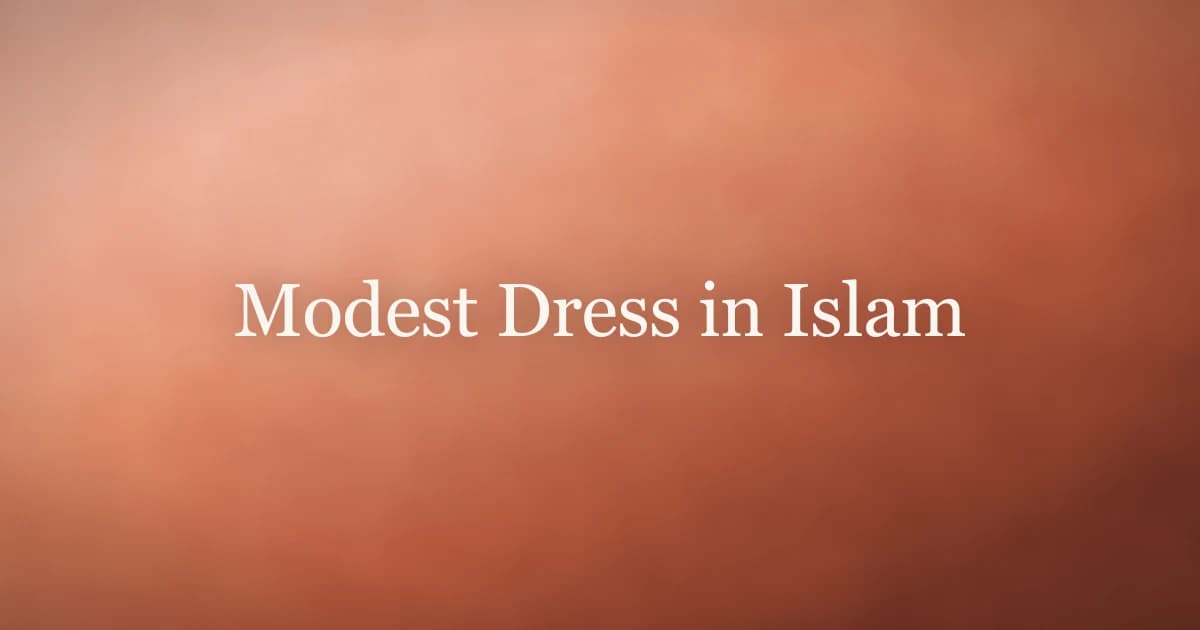 Modest Dress in Islam: Principles and Practice