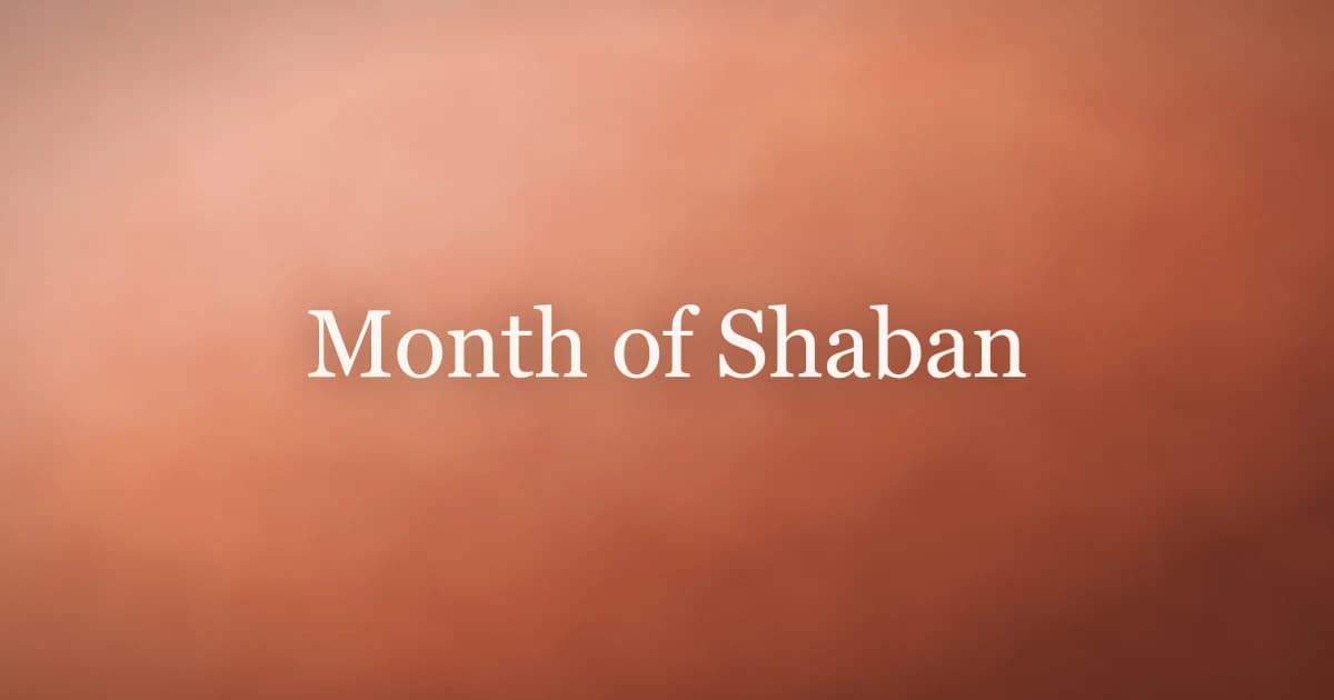 Month of Shaban: Significance & Virtues in Islam