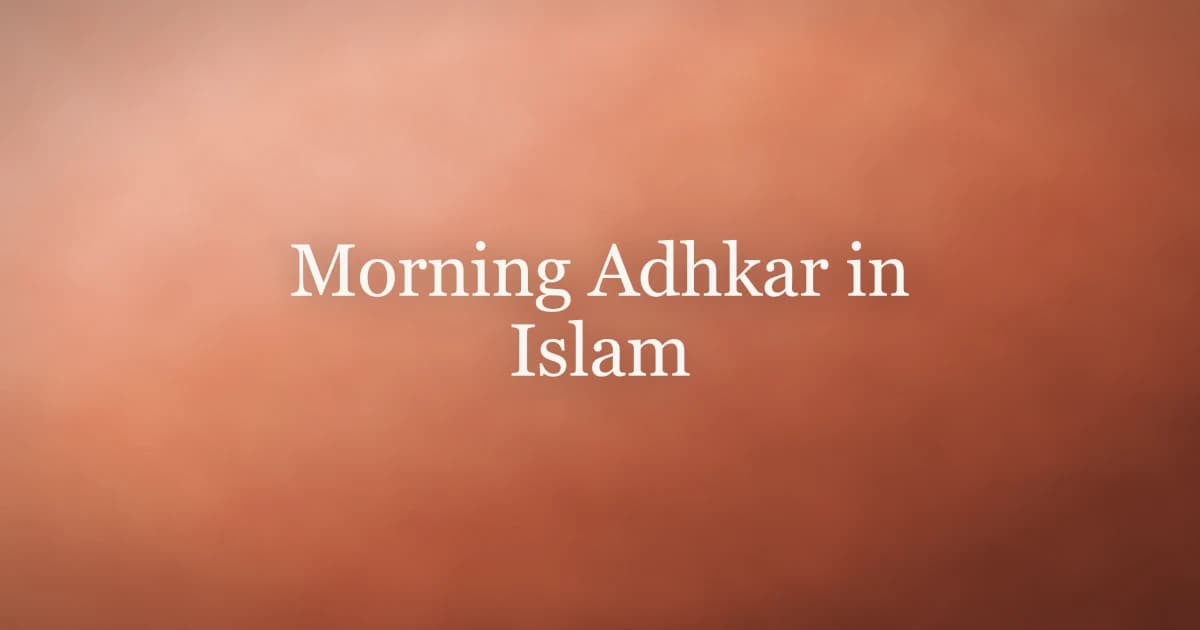 Morning Adhkar in Islam: Complete Daily Guide