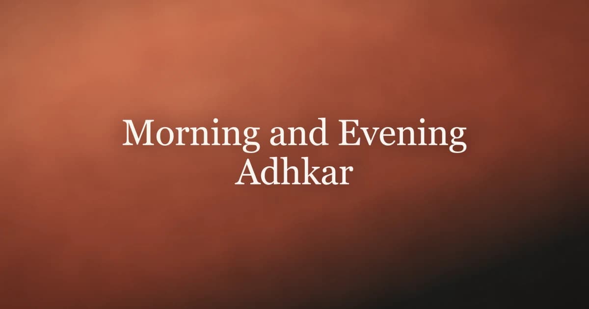 Morning and Evening Adhkar: Complete Islamic Guide