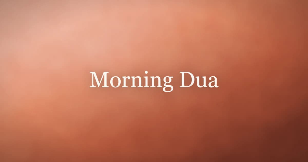 Morning Dua: Start Your Day with Allah's Remembrance