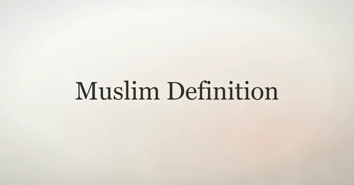 Muslim Definition: What the Word Muslim Means