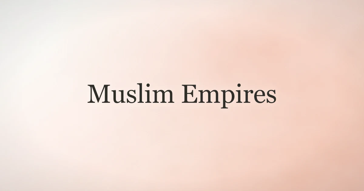 Muslim Empires: History and Legacy of Islamic Rule